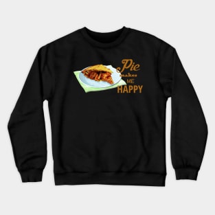 Pie Makes Me Happy Crewneck Sweatshirt